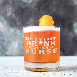 Safety First Drink with a Nurse on 10.25 oz Old Fashioned Glass