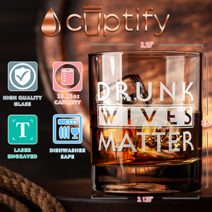 Drunk Wives Matter on 10.25oz Whiskey Glass