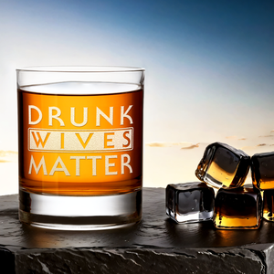 Drunk Wives Matter on 10.25oz Whiskey Glass