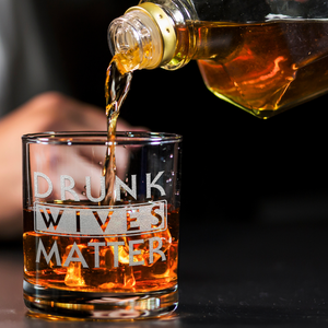 Drunk Wives Matter on 10.25oz Whiskey Glass