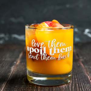 Love Them Spoil Them Send Them Back 10.25oz Whiskey Glass