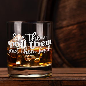 Love Them Spoil Them Send Them Back 10.25oz Whiskey Glass