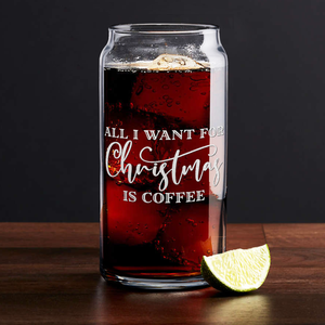 All I want for Christmas is Coffee on 20oz Beer Can Glass