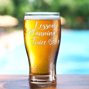 Lesson Planning Juice on 20oz Beer Pub Glass