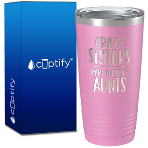 Crazy Sisters Best Aunts on 20oz Tumbler