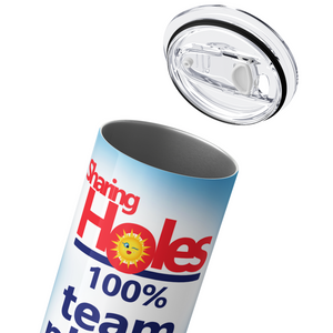 Sharing Holes 100% Team Player 20oz Skinny Funny Tumbler