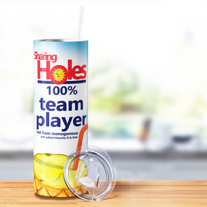 Sharing Holes 100% Team Player 20oz Skinny Funny Tumbler