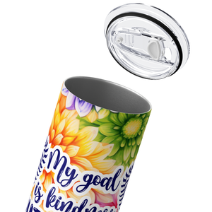 My Goal is Kindness 20oz Skinny Tumbler