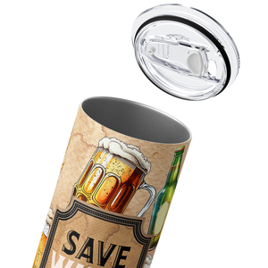 Save Water Drink Beer 20oz Skinny Tumbler