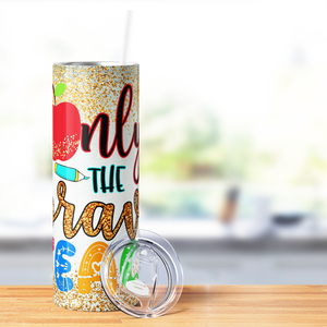 Only the Brave Teach 20oz Skinny Tumbler