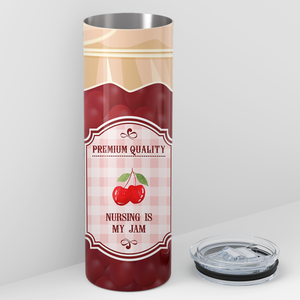 Nursing is my Cherry Jam Jar 20oz Skinny Tumbler