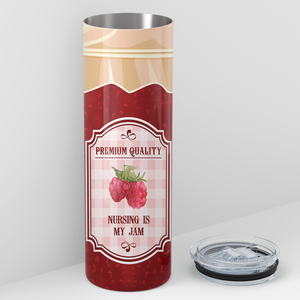 Nursing is my Raspberry Jam Jar 20oz Skinny Tumbler