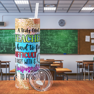 A Truly Great Teacher 20oz Skinny Tumbler