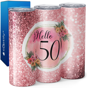 Hello 50 on Rose Glitter 20oz Skinny Tumbler