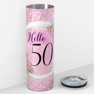 Hello 50 on Pink Glitter 20oz Skinny Tumbler