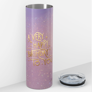 A Very Happy Birthday to You 20oz Skinny Tumbler