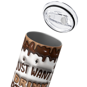 I Just Want to Drink Hot Cocoa and Watch Christmas Movies 20oz Skinny Tumbler