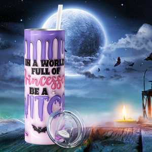 In a World Full of Princesses Be a Witch Inflated Balloon 20oz Skinny Tumbler