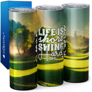 Life is Short Swing Hard 20oz Skinny Tumbler