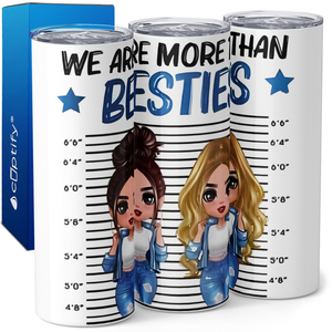 We Are More Than Besties 20oz Skinny Tumbler