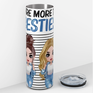 We Are More Than Besties 20oz Skinny Tumbler