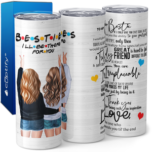 To My Bestie I'll Be There For You 20oz Skinny Tumbler