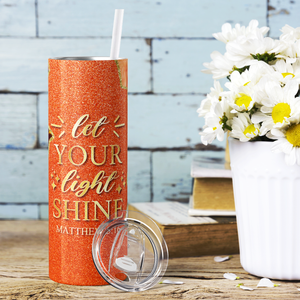 Let Your Light Shine Matthew 5:16 20oz Skinny Tumbler