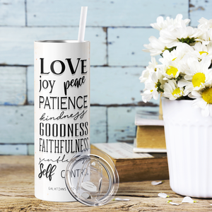 Love Joy Peach Patience Galatians 5 22-23 20oz Skinny Tumbler