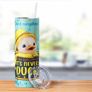 Dear Auto Correct It's Never Duck 20oz Skinny Funny Tumbler