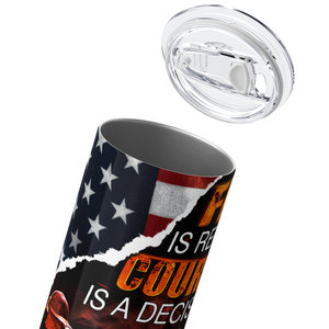 Firefighter Fear is Reaction Courage is a Decision 20oz Skinny Tumbler