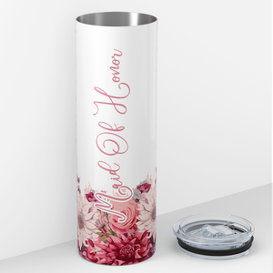 Maid of Honor on Pink Flowers 20oz Skinny Tumbler