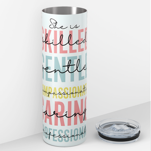 She is Skilled Gentle Caring Professional Nurse 20oz Skinny Tumbler