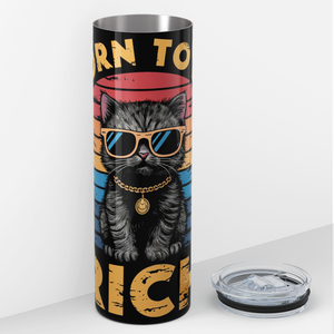 Born To Be Rich 20oz Skinny Tumbler