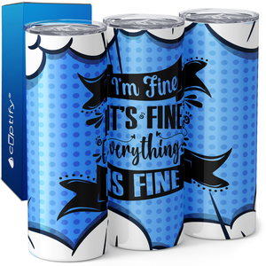 Everything is Fine 20oz Skinny Tumbler