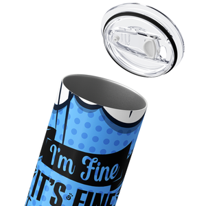 Everything is Fine 20oz Skinny Tumbler