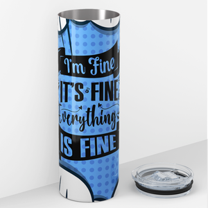 Everything is Fine 20oz Skinny Tumbler