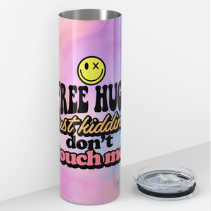 Free Hugs Just Kidding Don't Touch Me 20oz Skinny Tumbler