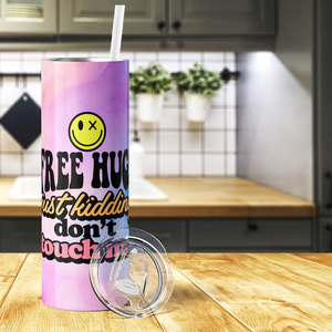 Free Hugs Just Kidding Don't Touch Me 20oz Skinny Tumbler