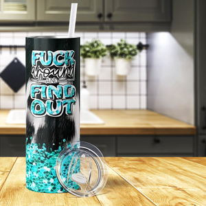 Fuck Around and Find Out 20oz Skinny Tumbler