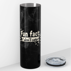 Fun Fact I Don't Care 20oz Skinny Tumbler