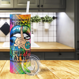 Make No Mistake My Personality is Who I Am 20oz Skinny Tumbler