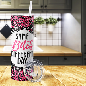 Same Bitch Different Day 20oz Skinny Tumbler