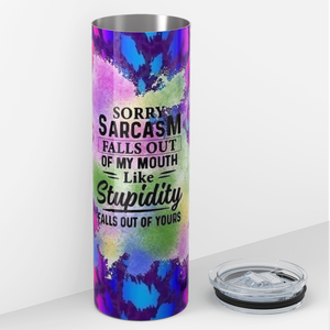 Sorry Sarcasm Falls Out of my Mouth 20oz Skinny Tumbler