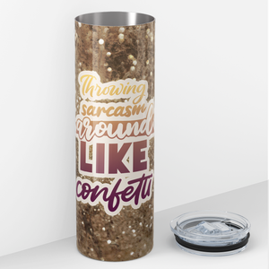 Throwing Sarcasm Around Like Confetti 20oz Skinny Tumbler