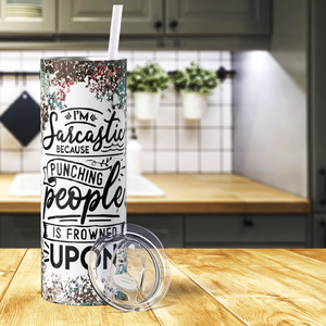 I'm Sarcastic Because Punching People is Frowned Upon 20oz Skinny Tumbler