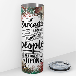 I'm Sarcastic Because Punching People 20oz Skinny Tumbler