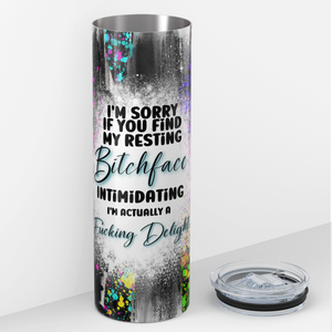 I'm Sorry if You Find My Resting Bitchface Intimidating 20oz Skinny Tumbler