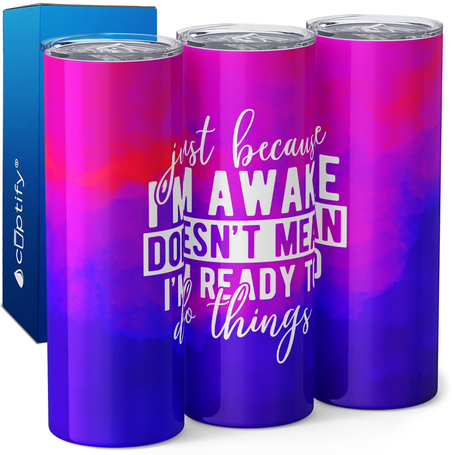 Just Because I'm Awake Doesn't Mean I'm Ready To Do Things 20oz Skinny Tumbler