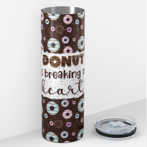 Donut Go Breaking My Heart Brown 20oz Skinny Tumbler