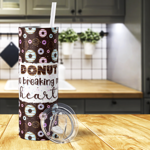 Donut Go Breaking My Heart Brown 20oz Skinny Tumbler